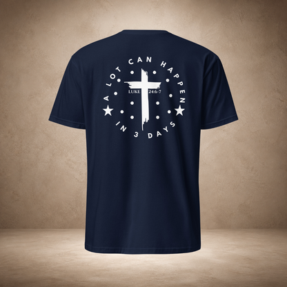 "A Lot Can Happen" Luke 24:6-7 Tee