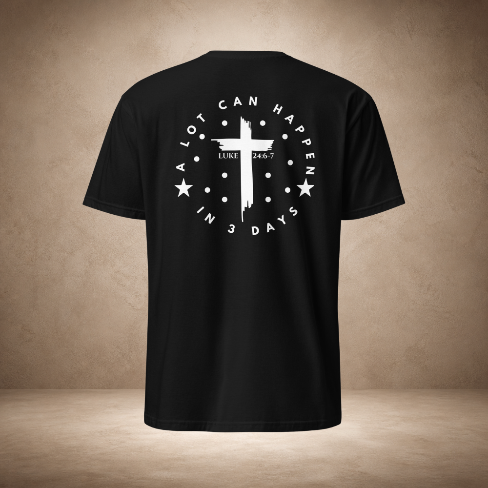 "A Lot Can Happen" Luke 24:6-7 Tee