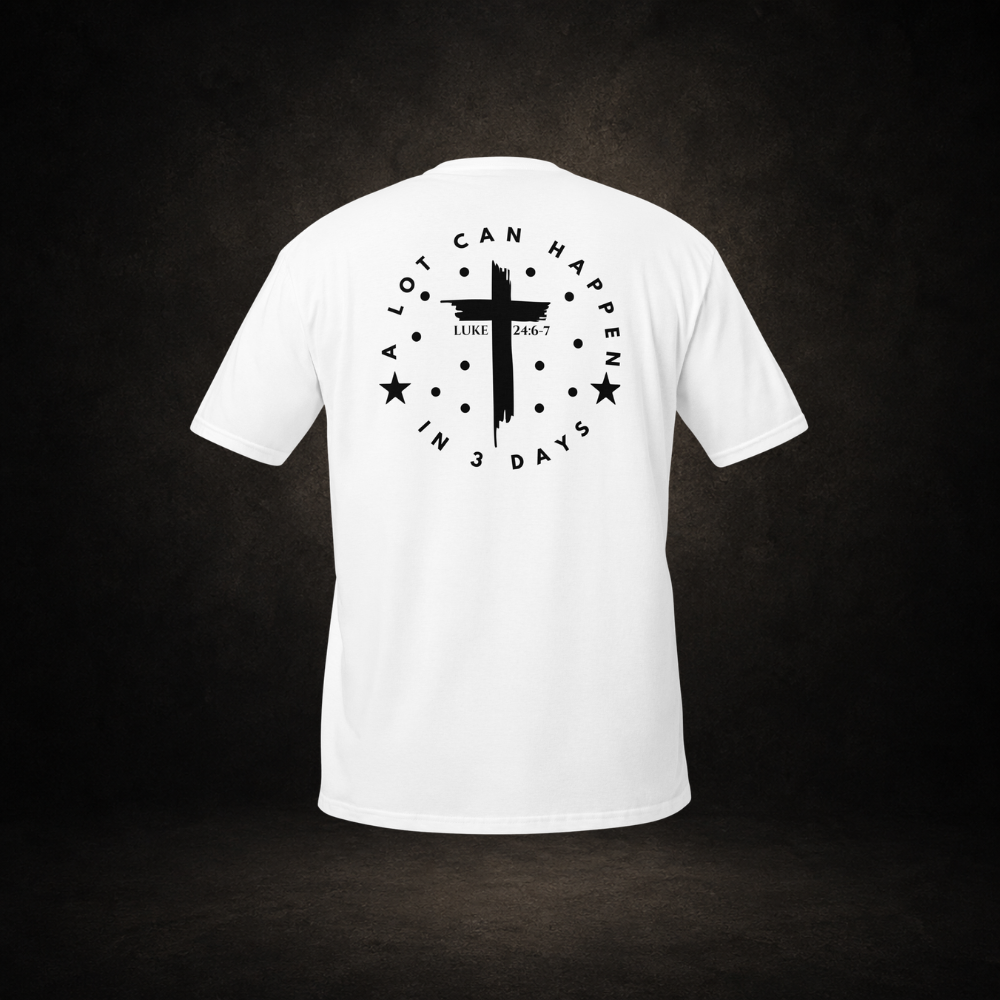 "A Lot Can Happen" Luke 24:6-7 Tee