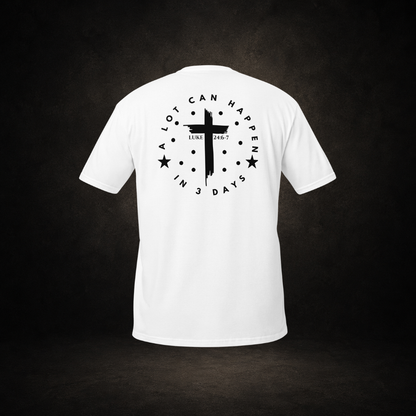 "A Lot Can Happen" Luke 24:6-7 Tee