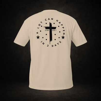 "A Lot Can Happen" Luke 24:6-7 Tee