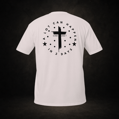 "A Lot Can Happen" Luke 24:6-7 Tee