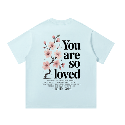 You Are So Loved Oversized Heavyweight Tee