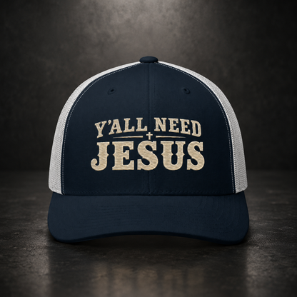 Y’all Need Jesus Trucker Hat